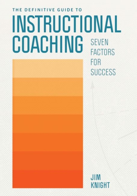 The Definitive Guide to Instructional Coaching : Seven Factors for Success, Paperback / softback Book