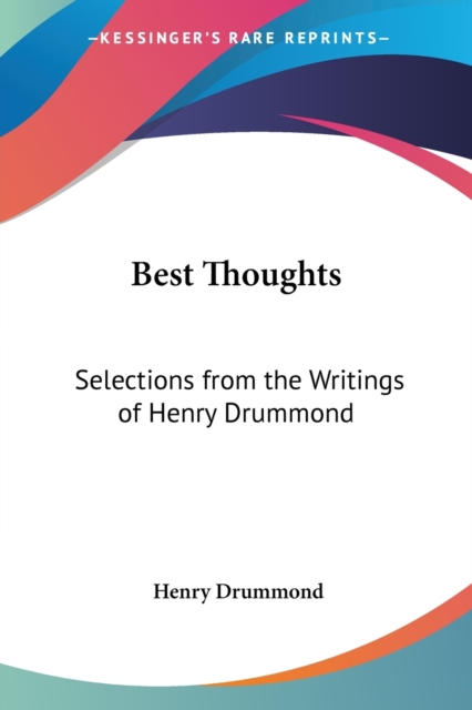Best Thoughts : Selections from the Writings of Henry Drummond, Paperback Book