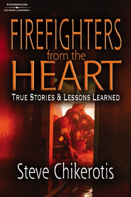 Firefighters from the Heart : True Stories and Lessons Learned, Paperback / softback Book