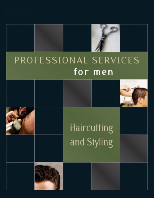 Professional Services for Men : Haircutting and Styling, Paperback Book