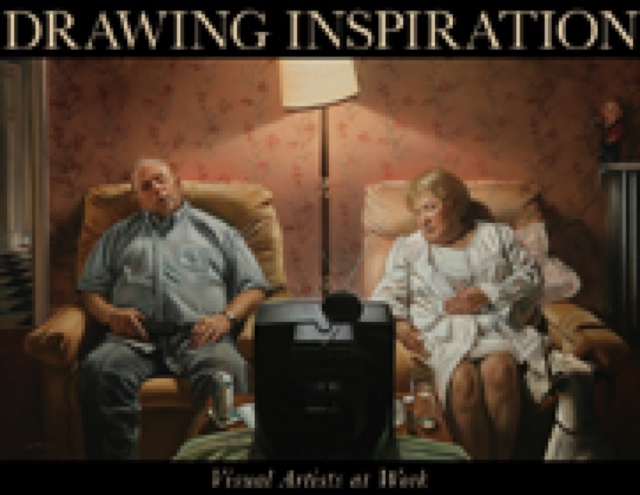 Drawing Inspiration : Visual Artists at Work, Paperback Book