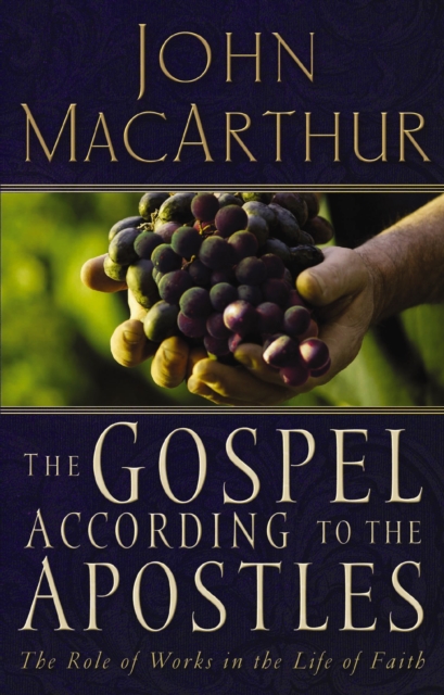 The Gospel According to the Apostles : The Roll of Works in a Life of Faith, EPUB eBook