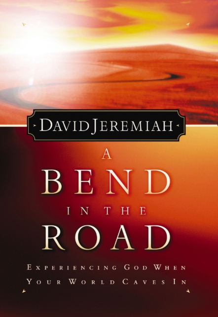 A Bend in the Road : Finding God When Your World Caves In, EPUB eBook