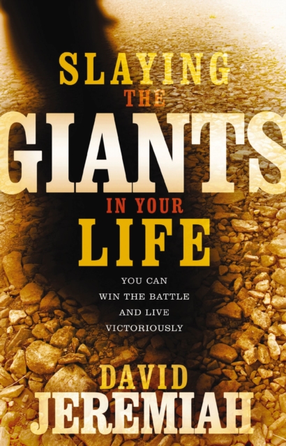 Slaying the Giants in Your Life : You Can Win the Battle and Live Victoriously, EPUB eBook
