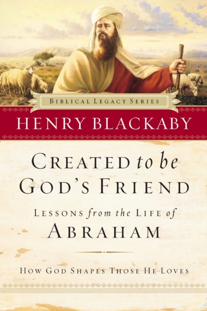 Created to Be God's Friend : How God Shapes Those He Loves, EPUB eBook