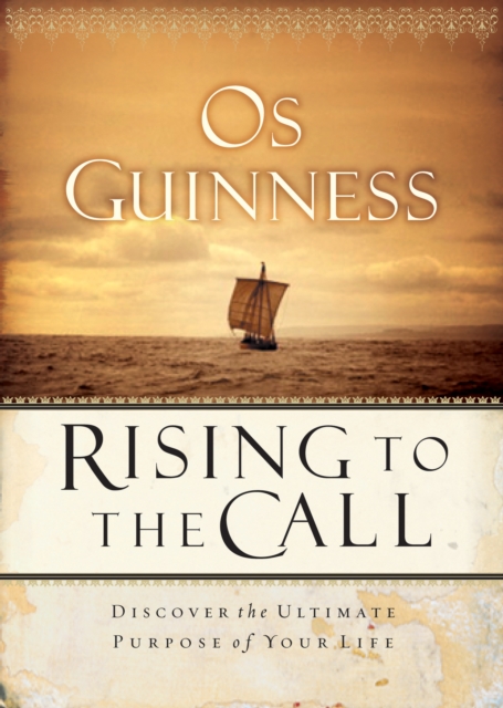 Rising to the Call : Discovering the Ultimate Purpose of Your Life, EPUB eBook