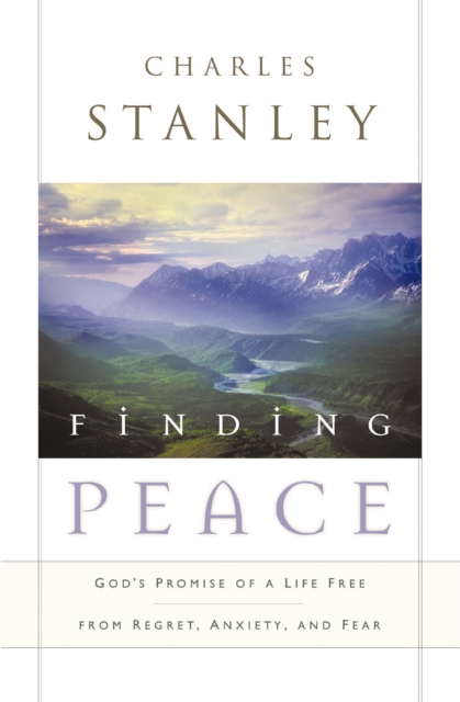 Finding Peace : God's Promise of a Life Free from Regret, Anxiety, and Fear, EPUB eBook