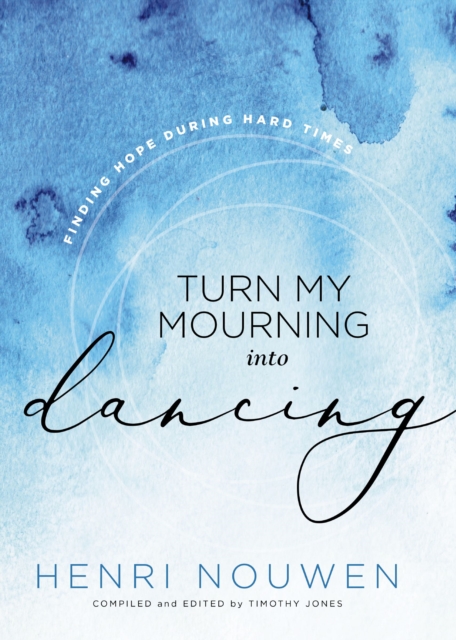 Turn My Mourning into Dancing : Finding Hope in Hard Times, EPUB eBook