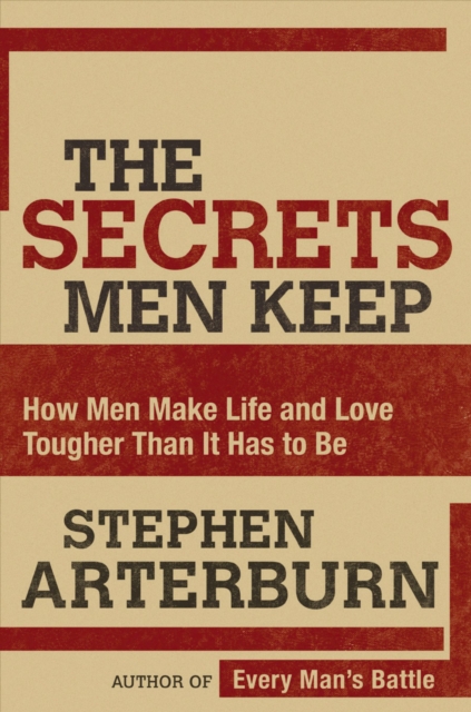 The Secrets Men Keep : How Men Make Life and Love Tougher Than It Has to Be, EPUB eBook