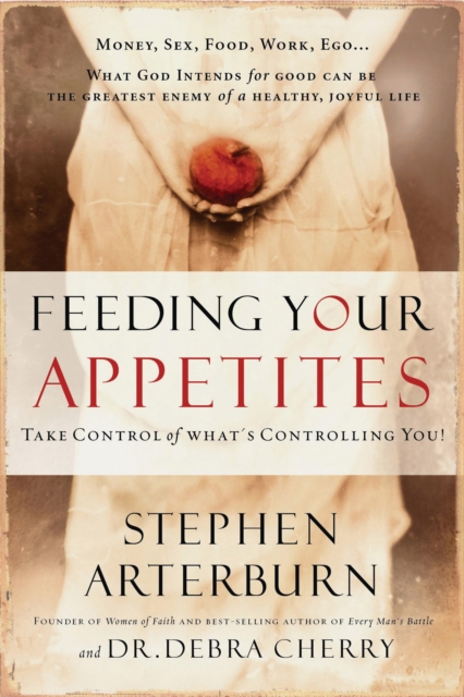 Feeding Your Appetites : Take Control of What's Controlling You, EPUB eBook