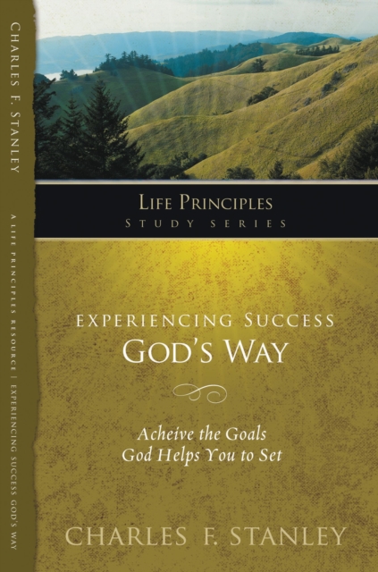 Experiencing Success God's Way : Achieve the Goals God Helps You to Set, Paperback / softback Book