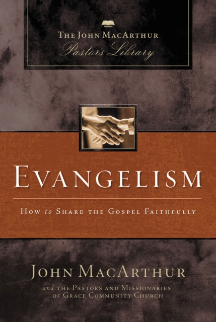 Evangelism : How to Share the Gospel Faithfully, Hardback Book