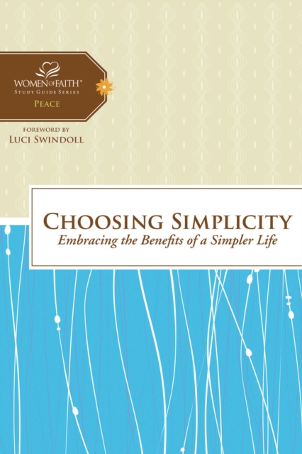Choosing Simplicity : Embracing the Benefits of a Simpler Life, Hardback Book