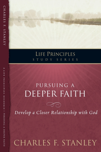 Pursuing a Deeper Faith : Develop a Closer Relationship with God, Paperback / softback Book