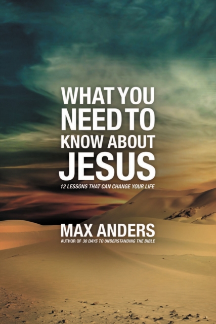 What You Need to Know About Jesus : 12 Lessons That Can Change Your Life, Paperback / softback Book