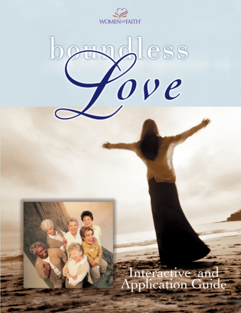 Boundless Love : A Women of Faith Interactive and Application Guide, EPUB eBook