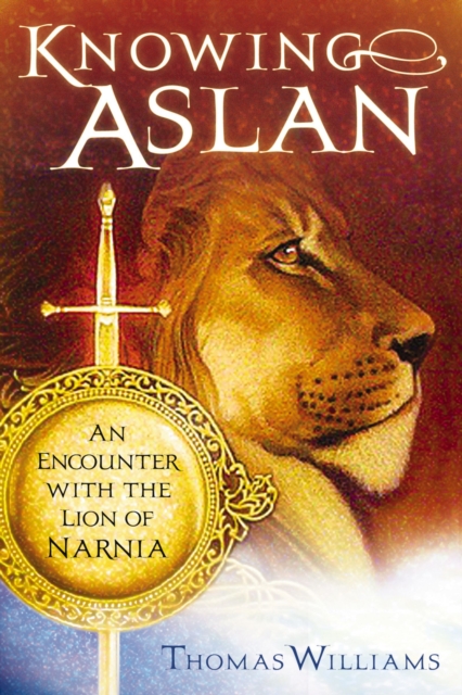 Knowing Aslan : An Encounter With the Lion of Narnia, EPUB eBook