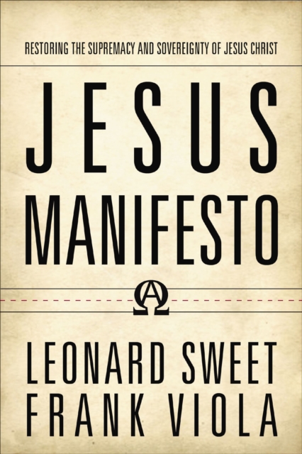 Jesus Manifesto : Restoring the Supremacy and Sovereignty of Jesus Christ, EPUB eBook