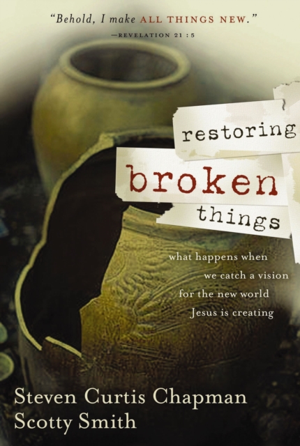Restoring Broken Things : What Happens When We Catch a Vision of the New World Jesus Is Creating, EPUB eBook