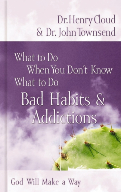 What to Do When You Don't Know What to Do: Bad Habits and   Addictions : God Will Make a Way, EPUB eBook