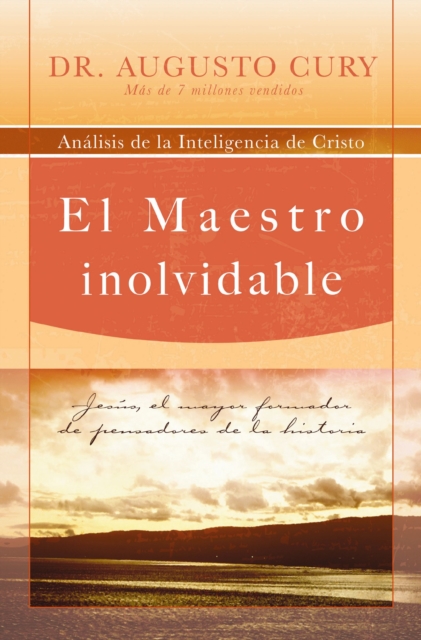 El Maestro inolvidable : Jesus, el mayor formador de pensadores de la historia, EPUB eBook