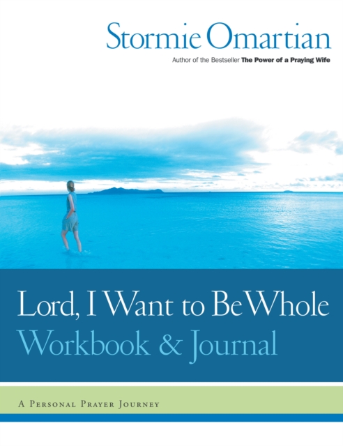 Lord, I Want to Be Whole Workbook and Journal : A Personal Prayer Journey, EPUB eBook