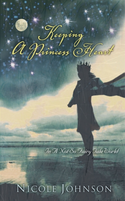 Keeping a Princess Heart : In a Not-So-Fairy-Tale World, EPUB eBook