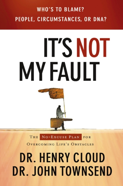 It's Not My Fault : The No-Excuse Plan for Overcoming Life's Obstacles, EPUB eBook