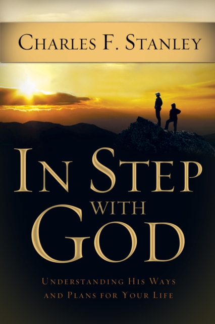 In Step With God : Understanding His Ways and Plans for Your Life, EPUB eBook