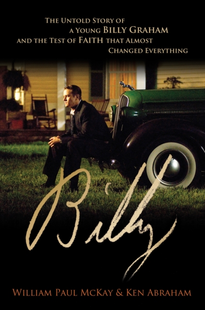 Billy : The Untold Story of a Young Billy Graham and the Test of Faith that Almost Changed Everything, EPUB eBook