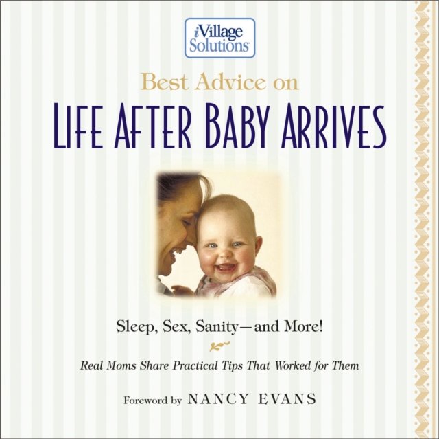 Best Advice on Life After Baby Arrives : An iVillage Solutions Book, EPUB eBook
