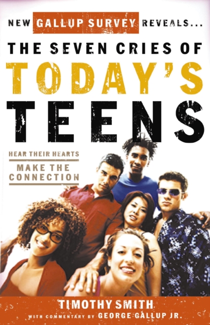 The Seven Cries of Today's Teens : Hearing Their Hearts; Making the Connection, EPUB eBook