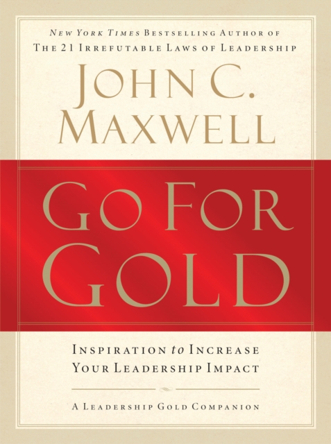 Go for Gold : Inspiration to Increase Your Leadership Impact, EPUB eBook
