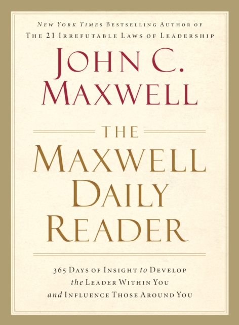The Maxwell Daily Reader : 365 Days of Insight to Develop the Leader Within You and Influence Those Around You, EPUB eBook