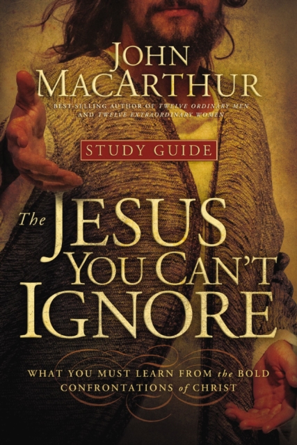 The Jesus You Can't Ignore (Study Guide) : What You Must Learn from the Bold Confrontations of Christ, EPUB eBook