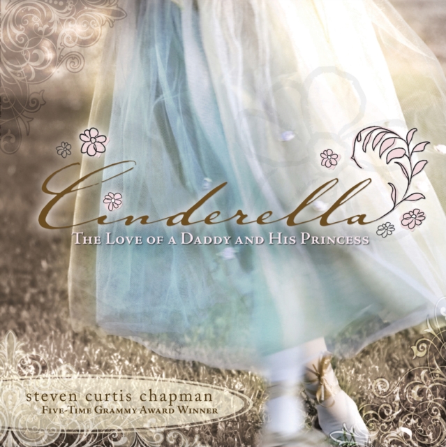 Cinderella : The Love of a Daddy and His Princess, EPUB eBook
