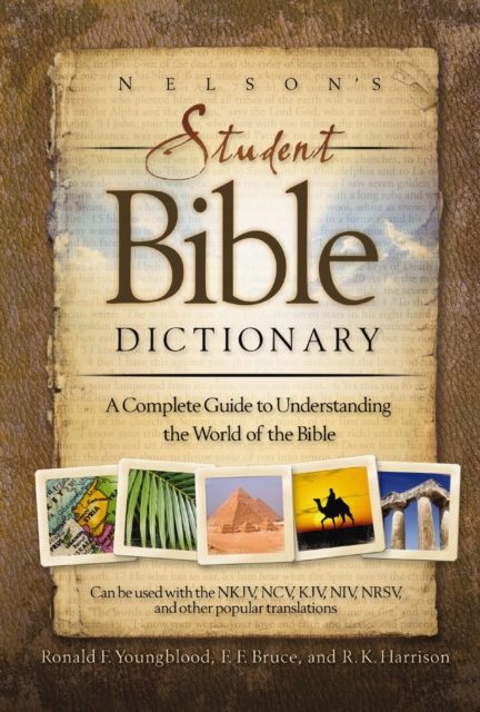 Nelson's Student Bible Dictionary : A Complete Guide to Understanding the World of the Bible, EPUB eBook