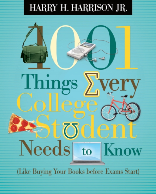 1001 Things Every College Student Needs to Know : (Like Buying Your Books Before Exams Start), EPUB eBook