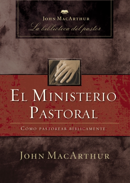 El ministerio pastoral : Como pastorear biblicamente, EPUB eBook