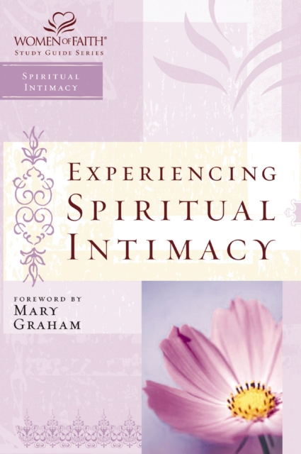 Experiencing Spiritual Intimacy : Women of Faith Study Guide Series, EPUB eBook