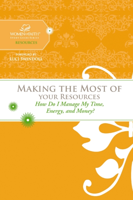 Making the Most of Your Resources : How Do I Manage My Time, Energy, and Money?, EPUB eBook