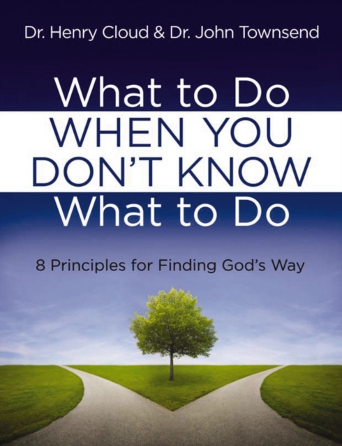 What to Do When You Don't Know What to Do : 8 Principles for Finding God's Way, EPUB eBook