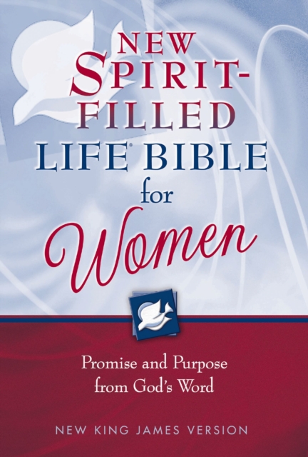 NKJV, The New Spirit-Filled Life Bible for Women : Promise and Purpose from God's Word, EPUB eBook