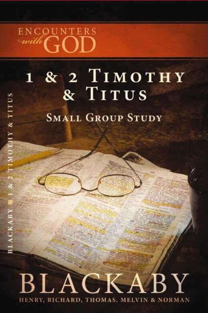 1 and   2 Timothy and Titus : A Blackaby Bible Study Series, EPUB eBook