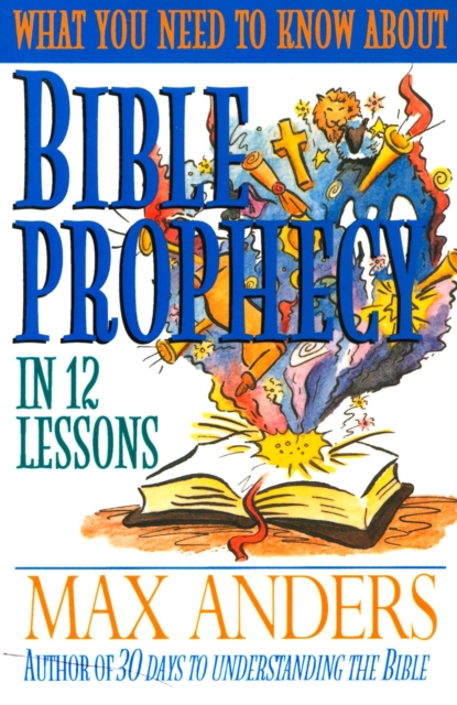 What You Need to Know About Bible Prophecy in 12 Lessons : The What You Need to Know Study Guide Series, EPUB eBook