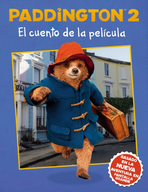 Paddington 2: El cuento de la pelicula : Paddington Bear 2 The Movie Storybook (Spanish edition), EPUB eBook