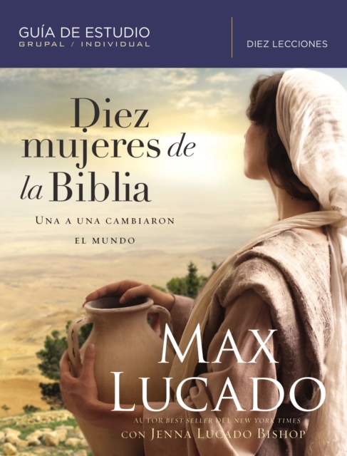 Diez mujeres de la Biblia : Una a una cambiaron el mundo, EPUB eBook