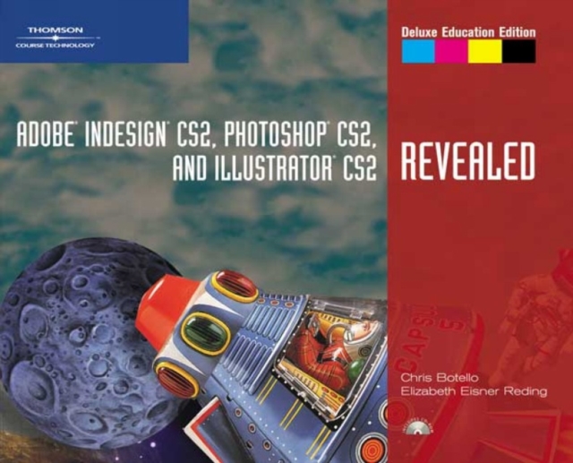 Adobe InDesign CS2, Photoshop CS2, and Illustrator CS2, Revealed, Deluxe Education Edition, Paperback / softback Book