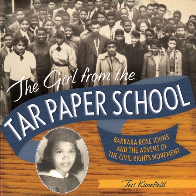 The Girl from the Tar Paper School : Barbara Rose Johns and the Advent of the Civil Rights Movement, Hardback Book