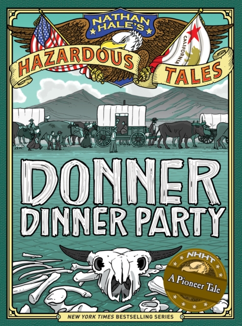 Donner Dinner Party (Nathan Hale's Hazardous Tales #3) : A Pioneer Tale, Hardback Book
